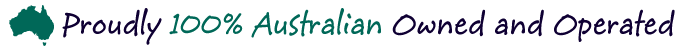 Proudly 100% Australian Owned and Operated
