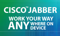 Cisco Jabber - Work your way anywhere on any device