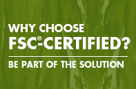 Why Choose FSC-Certified? Be Part of the Solution